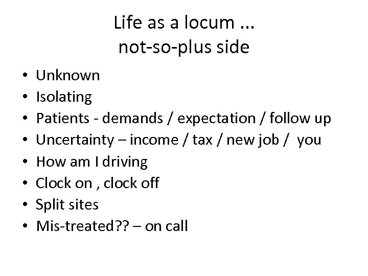 Life as a locum. . . not-so-plus side • • Unknown Isolating Patients -