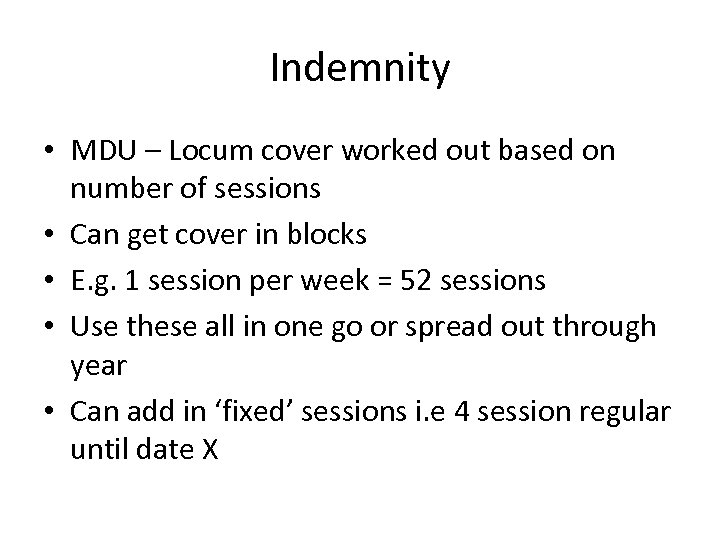 Indemnity • MDU – Locum cover worked out based on number of sessions •