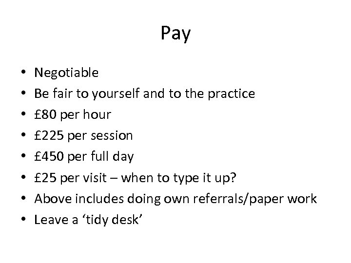 Pay • • Negotiable Be fair to yourself and to the practice £ 80