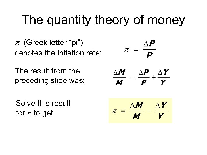 The quantity theory of money (Greek letter “pi”) denotes the inflation rate: The result
