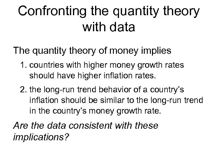 Confronting the quantity theory with data The quantity theory of money implies 1. countries