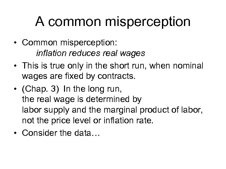 A common misperception • Common misperception: inflation reduces real wages • This is true
