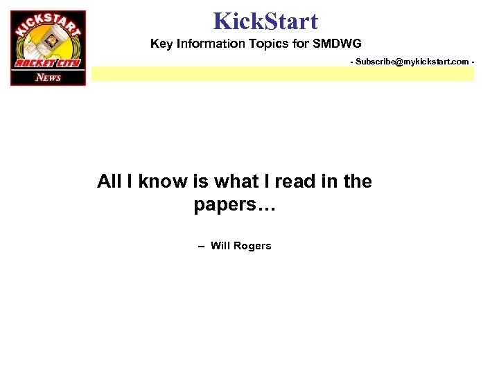 Kick. Start Key Information Topics for SMDWG - Subscribe@mykickstart. com - All I know