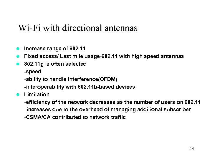 Wi-Fi with directional antennas Increase range of 802. 11 l Fixed access/ Last mile