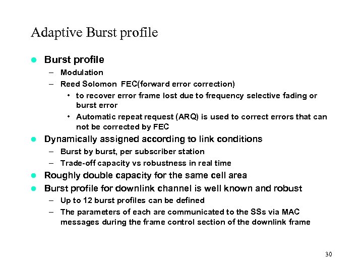 Adaptive Burst profile l Burst profile – Modulation – Reed Solomon FEC(forward error correction)