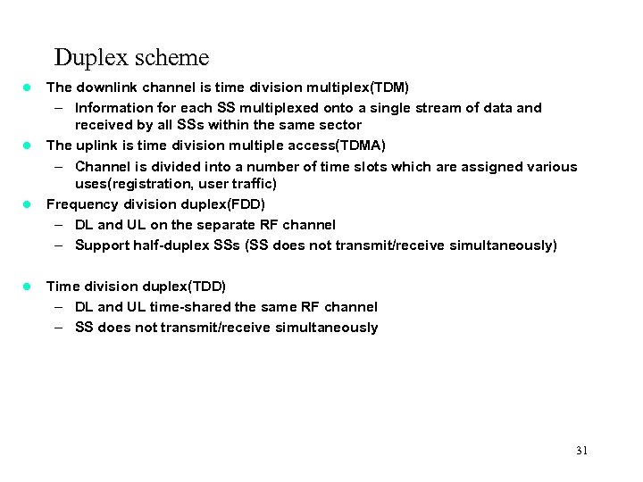 Duplex scheme l l The downlink channel is time division multiplex(TDM) – Information for