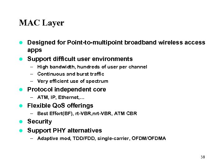 MAC Layer Designed for Point-to-multipoint broadband wireless access apps l Support difficult user environments