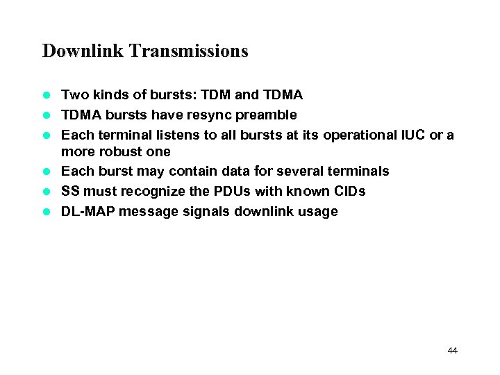 Downlink Transmissions l l l Two kinds of bursts: TDM and TDMA bursts have