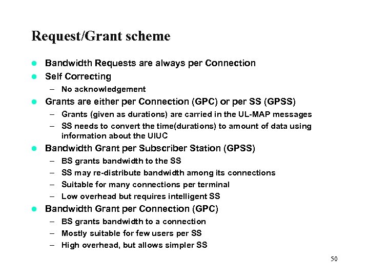 Request/Grant scheme Bandwidth Requests are always per Connection l Self Correcting l – No