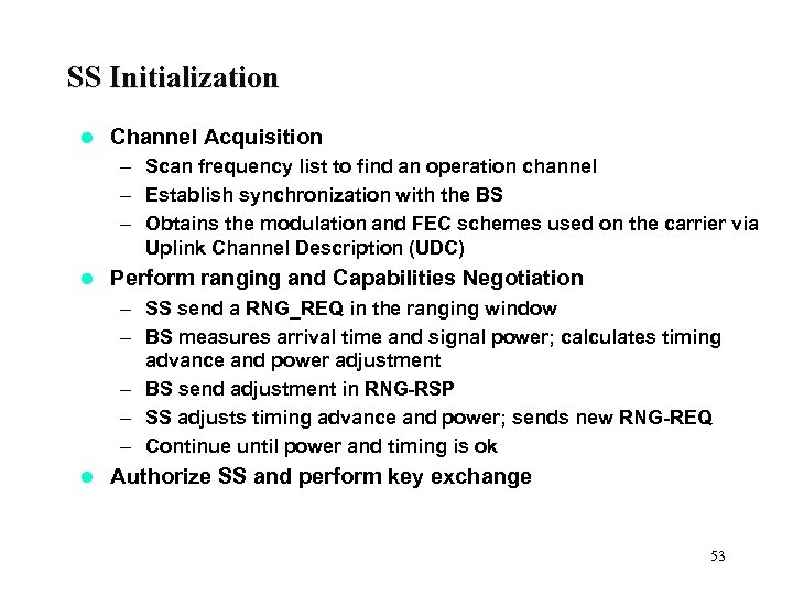 SS Initialization l Channel Acquisition – Scan frequency list to find an operation channel