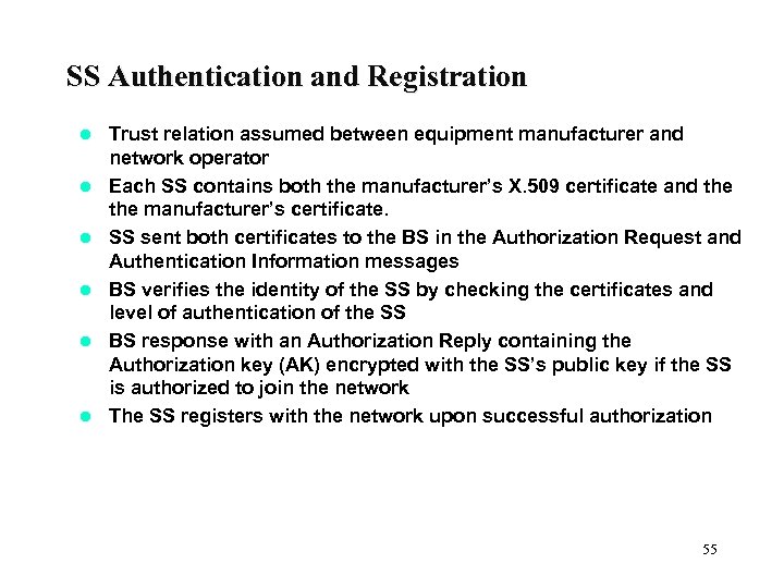 SS Authentication and Registration l l l Trust relation assumed between equipment manufacturer and