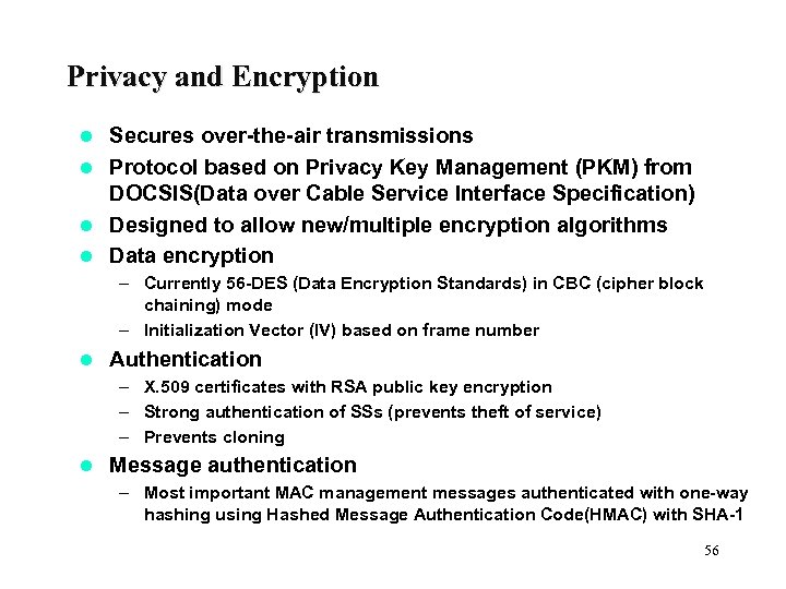 Privacy and Encryption Secures over-the-air transmissions l Protocol based on Privacy Key Management (PKM)