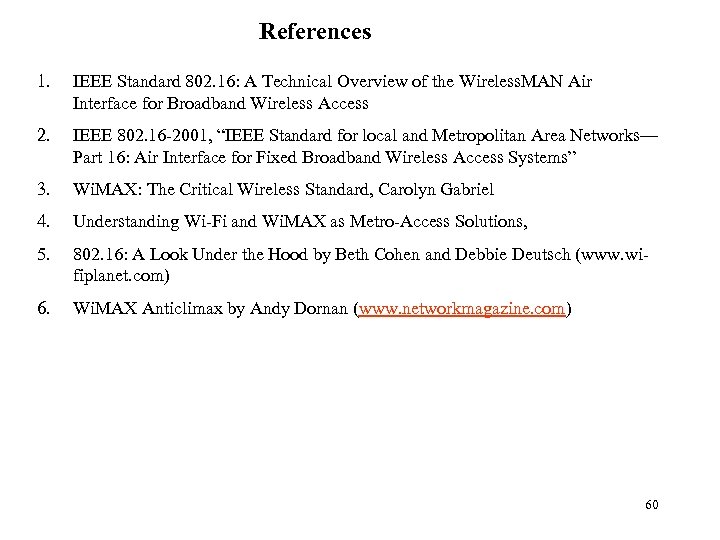 References 1. IEEE Standard 802. 16: A Technical Overview of the Wireless. MAN Air