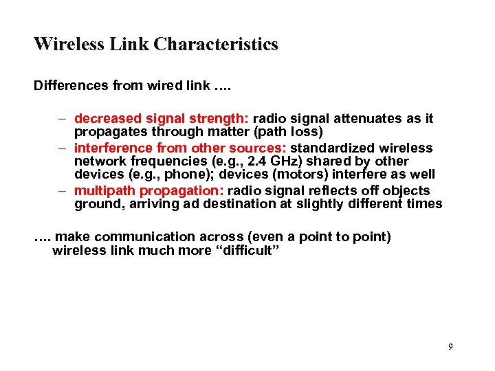 Wireless Link Characteristics Differences from wired link …. – decreased signal strength: radio signal