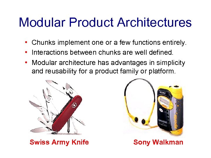Modular Product Architectures • Chunks implement one or a few functions entirely. • Interactions