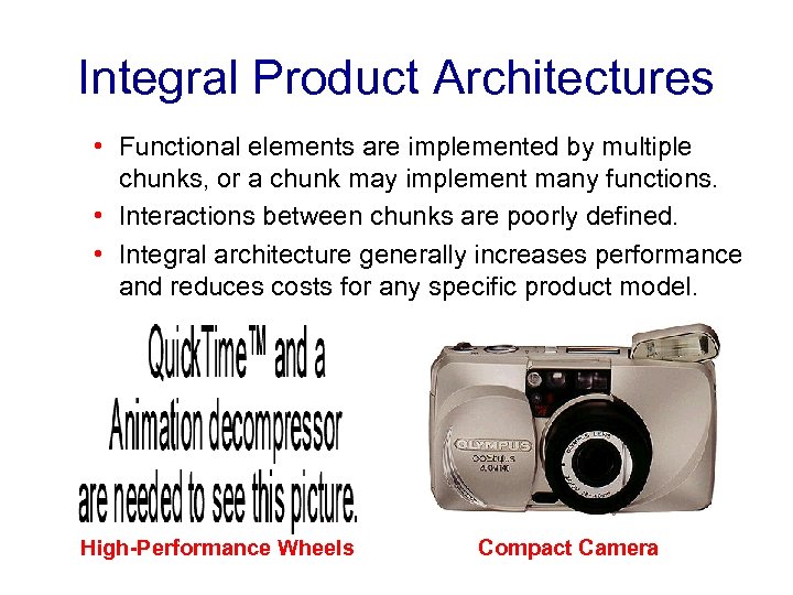 Integral Product Architectures • Functional elements are implemented by multiple chunks, or a chunk