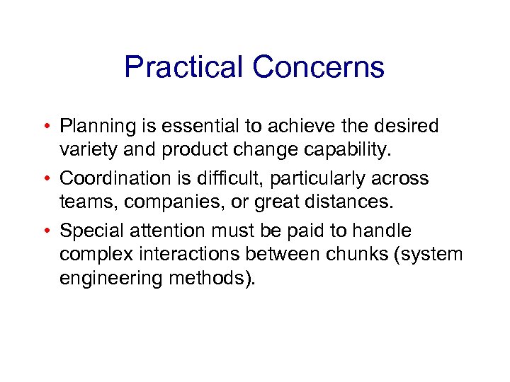 Practical Concerns • Planning is essential to achieve the desired variety and product change