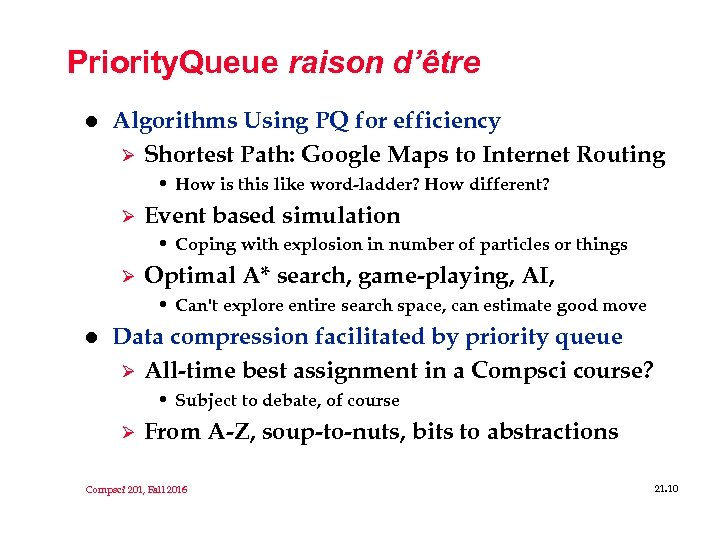 Priority. Queue raison d’être l Algorithms Using PQ for efficiency Ø Shortest Path: Google