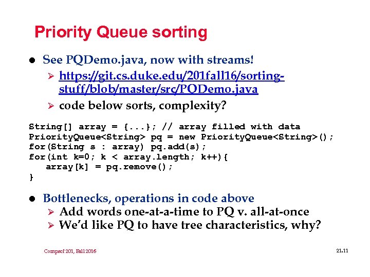 Priority Queue sorting l See PQDemo. java, now with streams! Ø https: //git. cs.