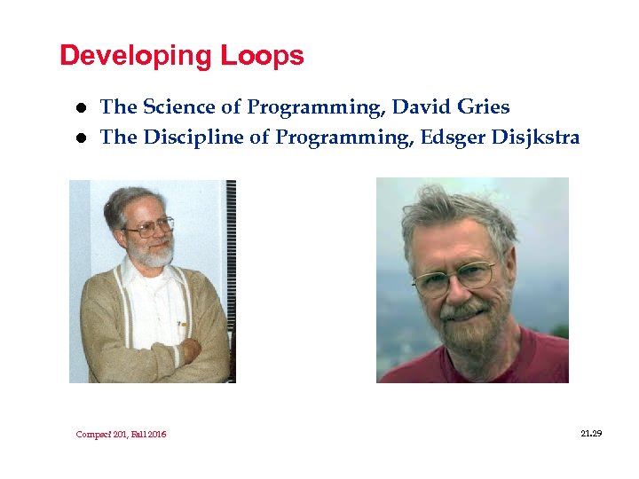 Developing Loops l l The Science of Programming, David Gries The Discipline of Programming,