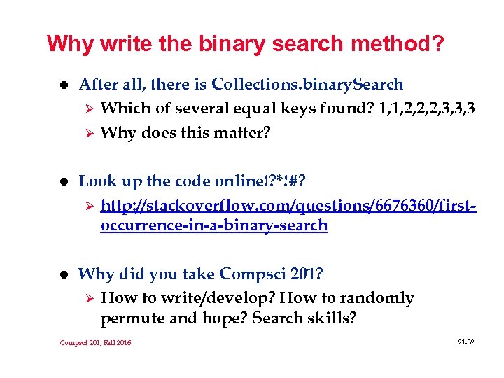 Why write the binary search method? l After all, there is Collections. binary. Search