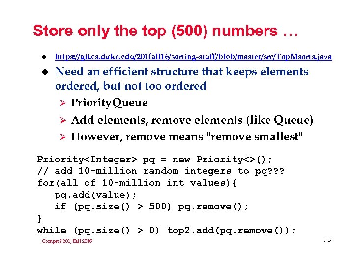 Store only the top (500) numbers … l https: //git. cs. duke. edu/201 fall