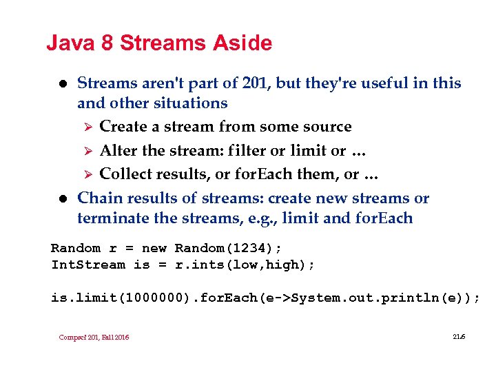 Java 8 Streams Aside l l Streams aren't part of 201, but they're useful