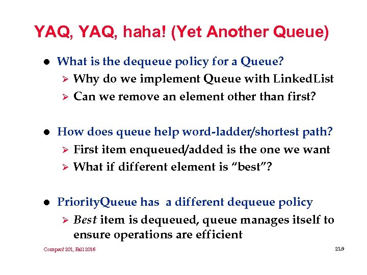 YAQ, haha! (Yet Another Queue) l What is the dequeue policy for a Queue?