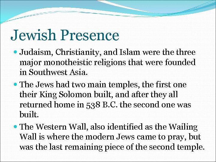 Jewish Presence Judaism, Christianity, and Islam were three major monotheistic religions that were founded