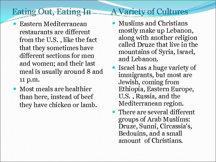 Eating Out, Eating In A Variety of Cultures Eastern Mediterranean restaurants are different from