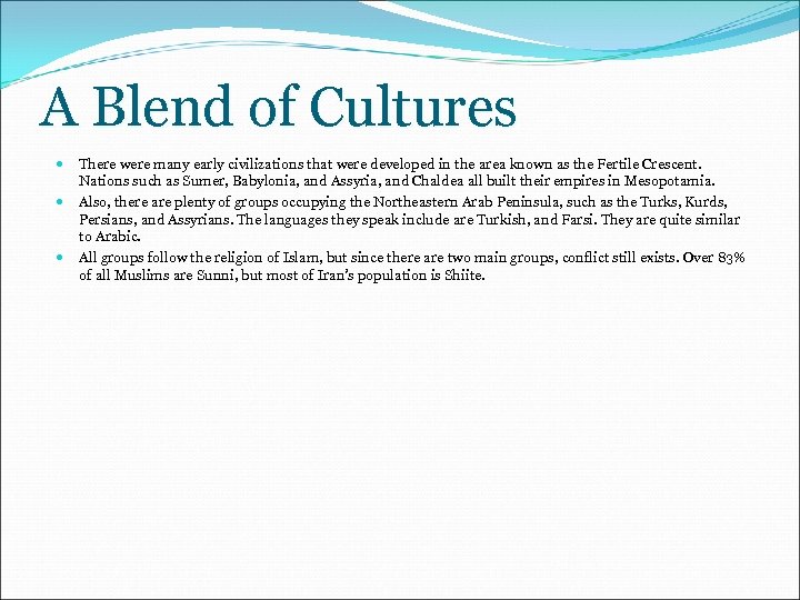 A Blend of Cultures There were many early civilizations that were developed in the