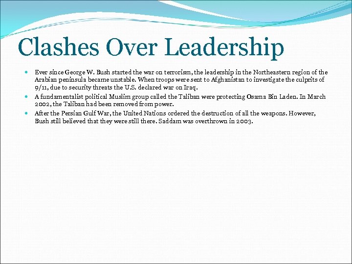 Clashes Over Leadership Ever since George W. Bush started the war on terrorism, the