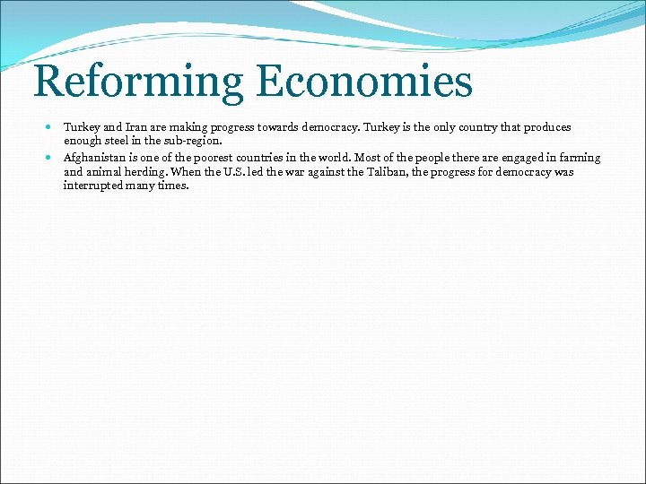 Reforming Economies Turkey and Iran are making progress towards democracy. Turkey is the only