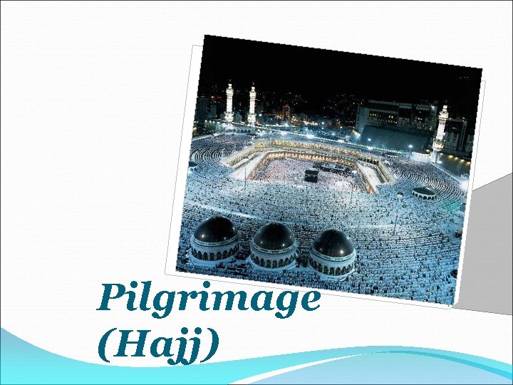 Pilgrimage (Hajj) 