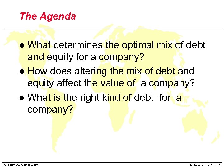 The Agenda What determines the optimal mix of debt and equity for a company?
