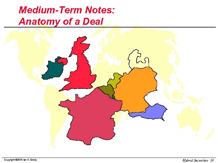 Medium-Term Notes: Anatomy of a Deal Copyright © 2000 Ian H. Giddy Hybrid Securities