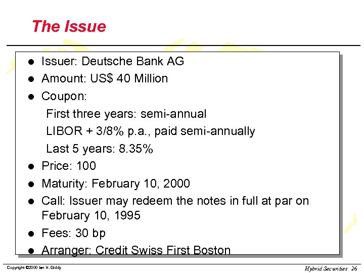 The Issue l l l l Issuer: Deutsche Bank AG Amount: US$ 40 Million
