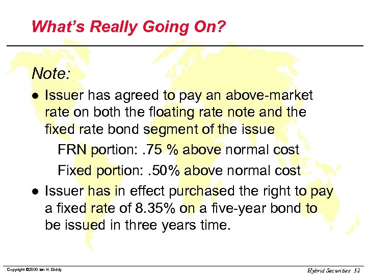 What’s Really Going On? Note: l l Issuer has agreed to pay an above-market
