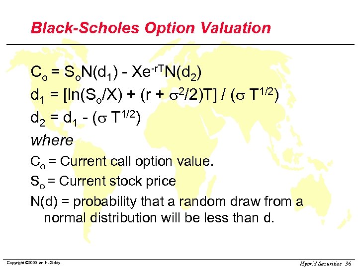 Black-Scholes Option Valuation Co = So. N(d 1) - Xe-r. TN(d 2) d 1