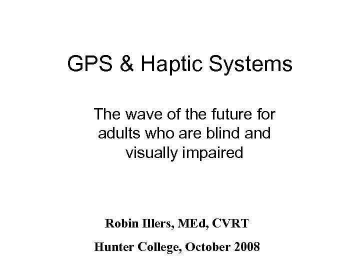 GPS & Haptic Systems The wave of the future for adults who are blind