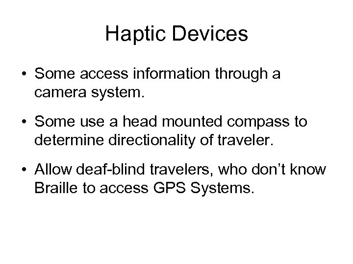 Haptic Devices • Some access information through a camera system. • Some use a