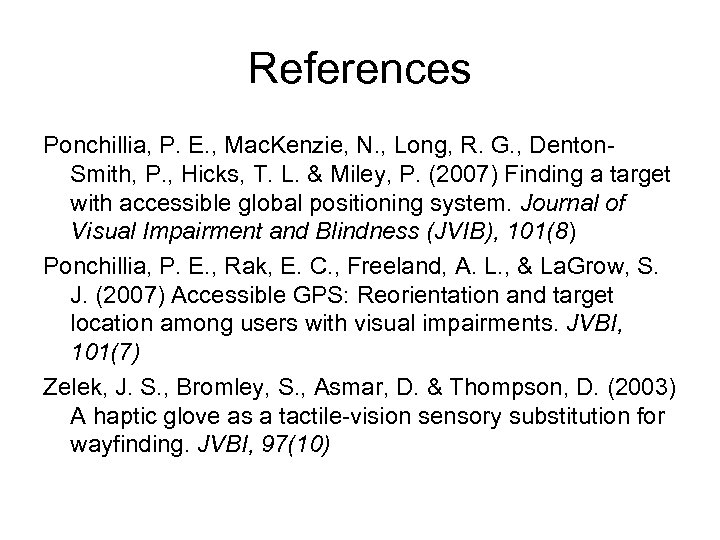 References Ponchillia, P. E. , Mac. Kenzie, N. , Long, R. G. , Denton.