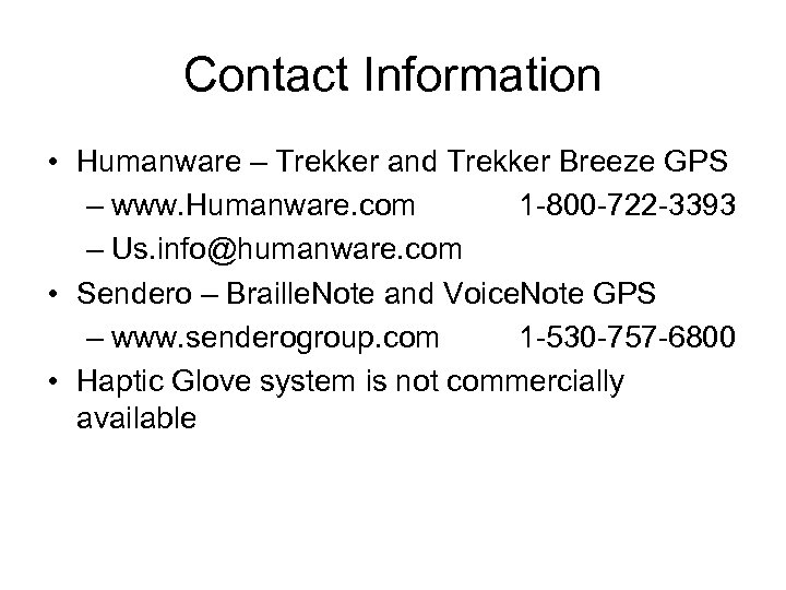 Contact Information • Humanware – Trekker and Trekker Breeze GPS – www. Humanware. com