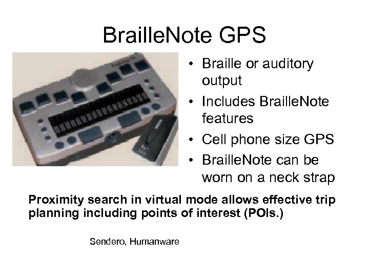 Braille. Note GPS • Braille or auditory output • Includes Braille. Note features •