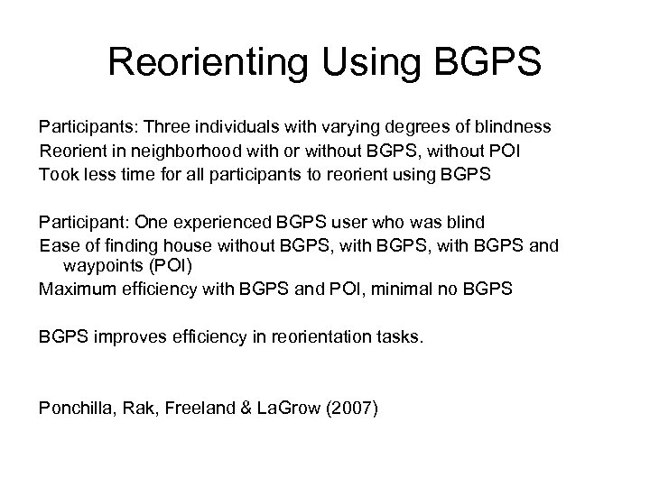 Reorienting Using BGPS Participants: Three individuals with varying degrees of blindness Reorient in neighborhood