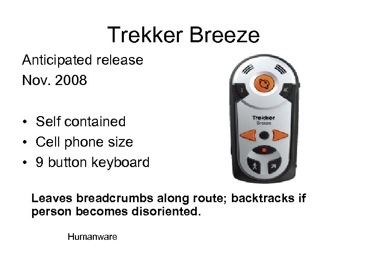 Trekker Breeze Anticipated release Nov. 2008 • Self contained • Cell phone size •