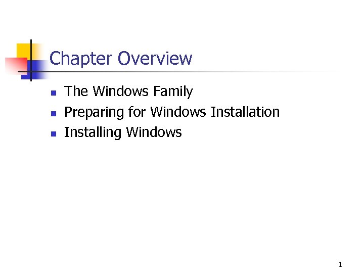 Chapter Overview n n n The Windows Family Preparing for Windows Installation Installing Windows