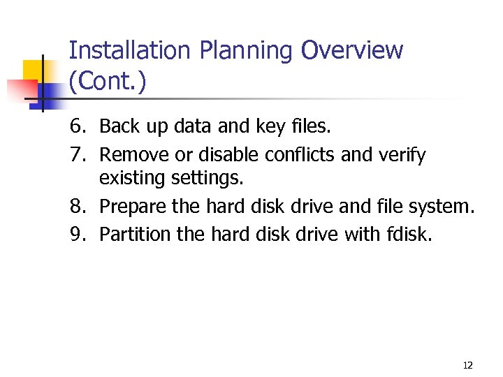 Installation Planning Overview (Cont. ) 6. Back up data and key files. 7. Remove
