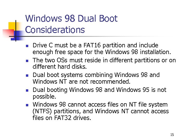 Windows 98 Dual Boot Considerations n n n Drive C must be a FAT