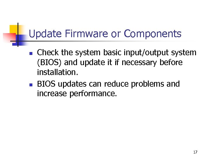 Update Firmware or Components n n Check the system basic input/output system (BIOS) and